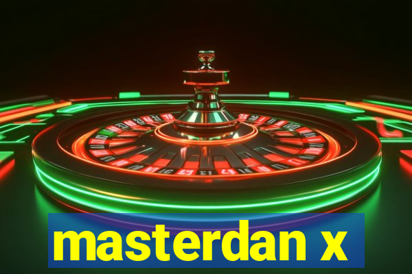 masterdan x